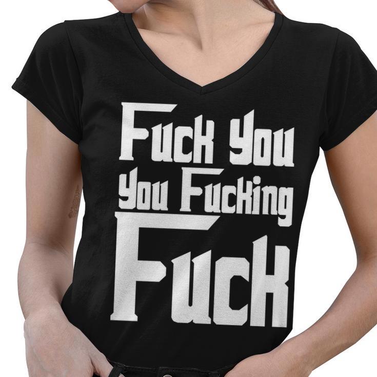 Fuck You You Fucking Fuck V2 Women V-Neck T-Shirt