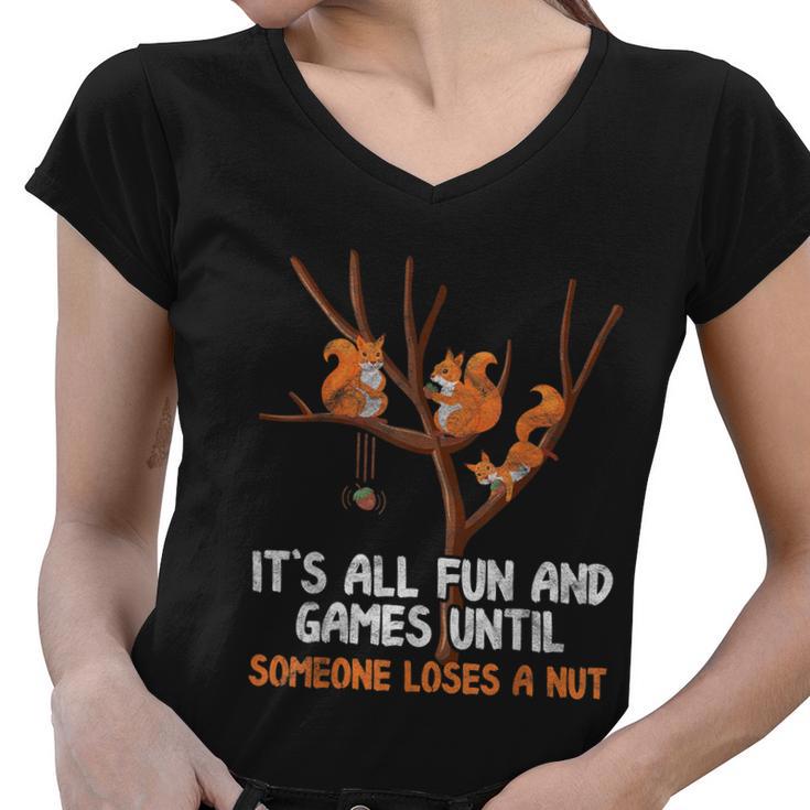 Fun Games Until Someone Loses A Nut Humor Gag Gift Women V-Neck T-Shirt