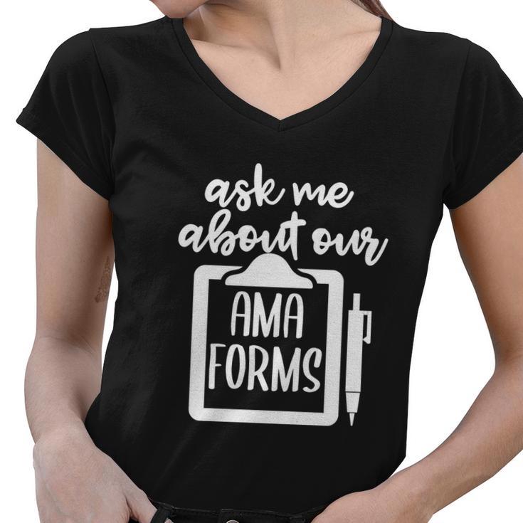 Funny Ask Me About Our Ama Forms Healthcare Women V-Neck T-Shirt