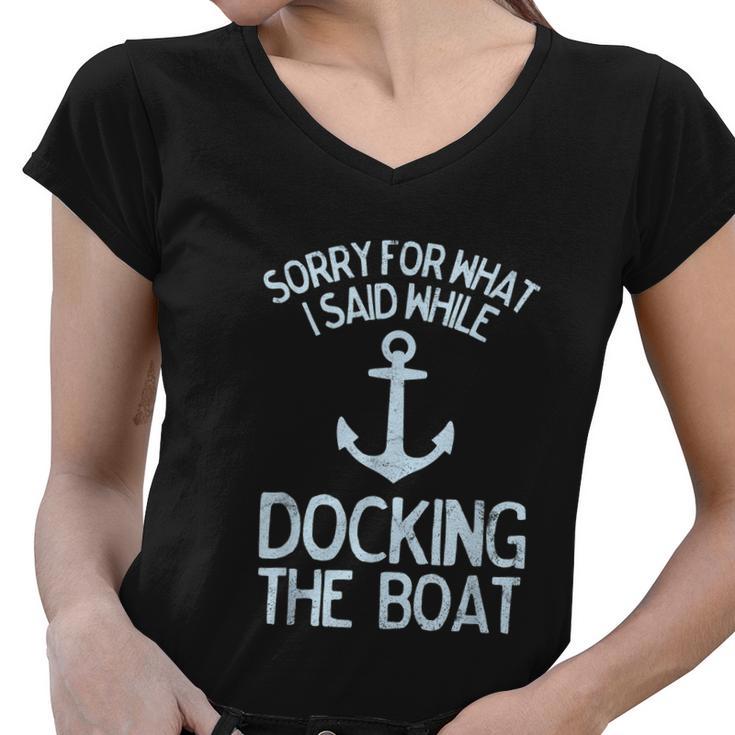 Funny Boating Sorry What I Said Docking Boat V2 Women V-Neck T-Shirt