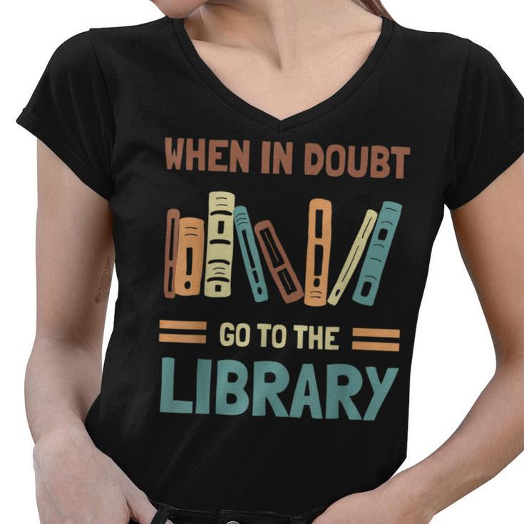 Funny Book Lover When In Doubt Go To The Library  Women V-Neck T-Shirt