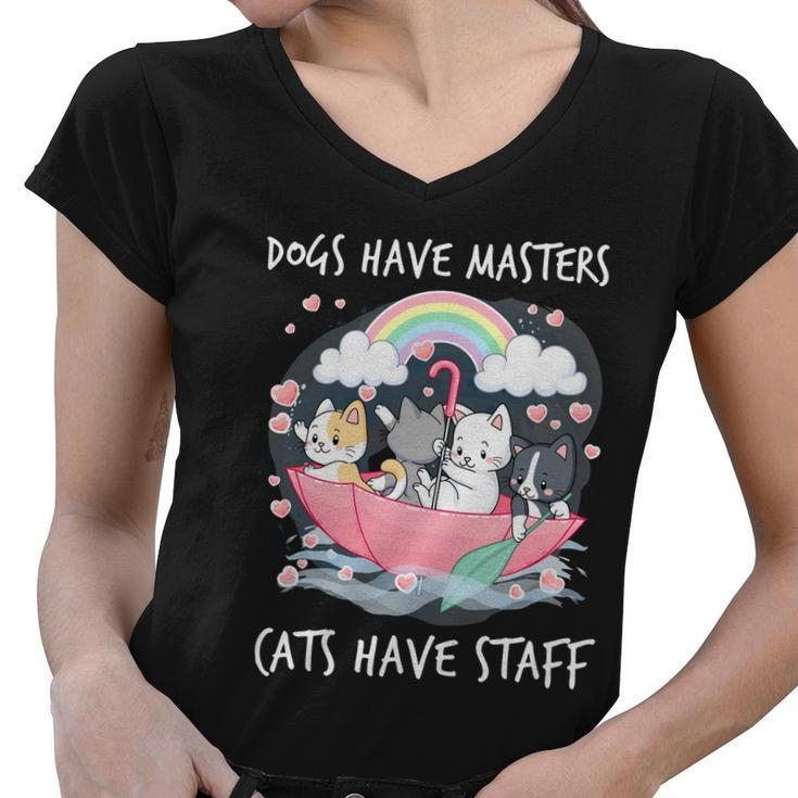 Funny Cat Dogs Have Masters Cats Have Staff Cat Lover Great Gift Women V-Neck T-Shirt