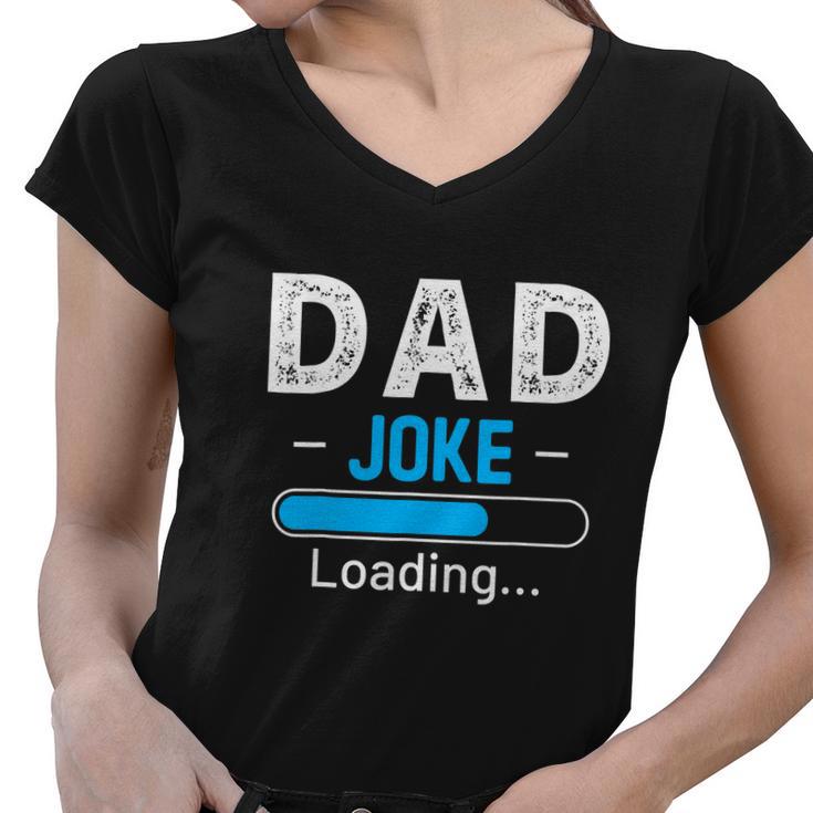 Funny Dad Joke Loading Daddy Humor Grandpa Women V-Neck T-Shirt