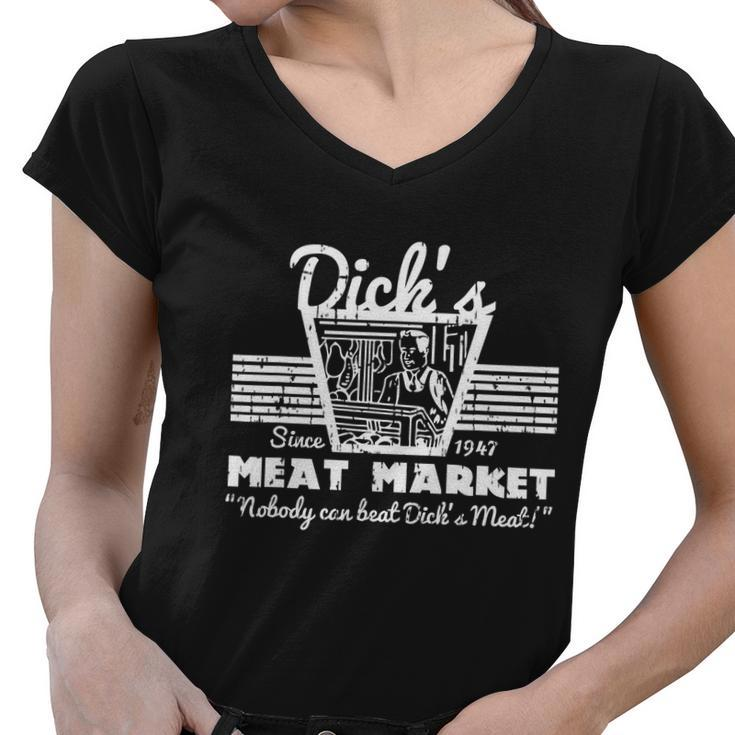 Funny Dicks Meat Market Gift Funny Adult Humor Pun Gift Tshirt Women V-Neck T-Shirt