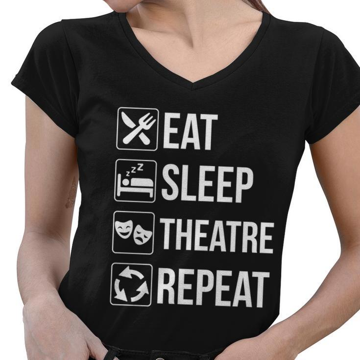 Funny Eat Sleep Theatre Repeat Gift Women V-Neck T-Shirt