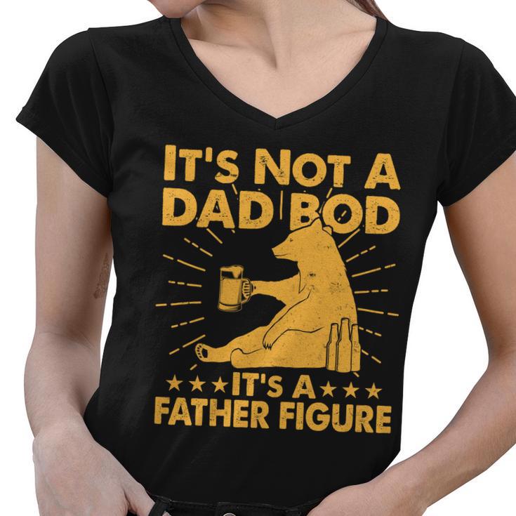 Funny Father Figure Its Not A Dad Bod Bear Tshirt Women V-Neck T-Shirt