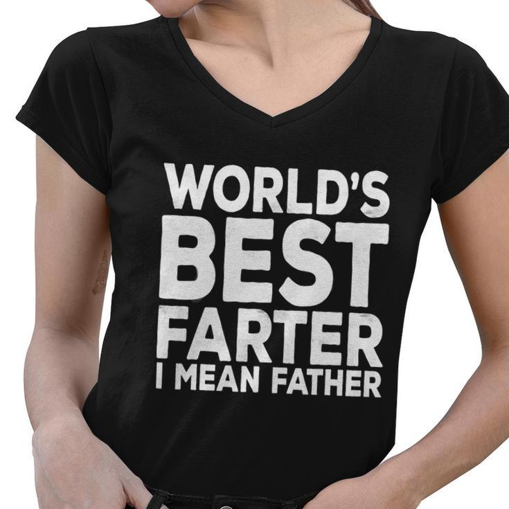 Funny Fathers Day Gift For Mens Worlds Best Farter I Mean Father Gift Women V-Neck T-Shirt