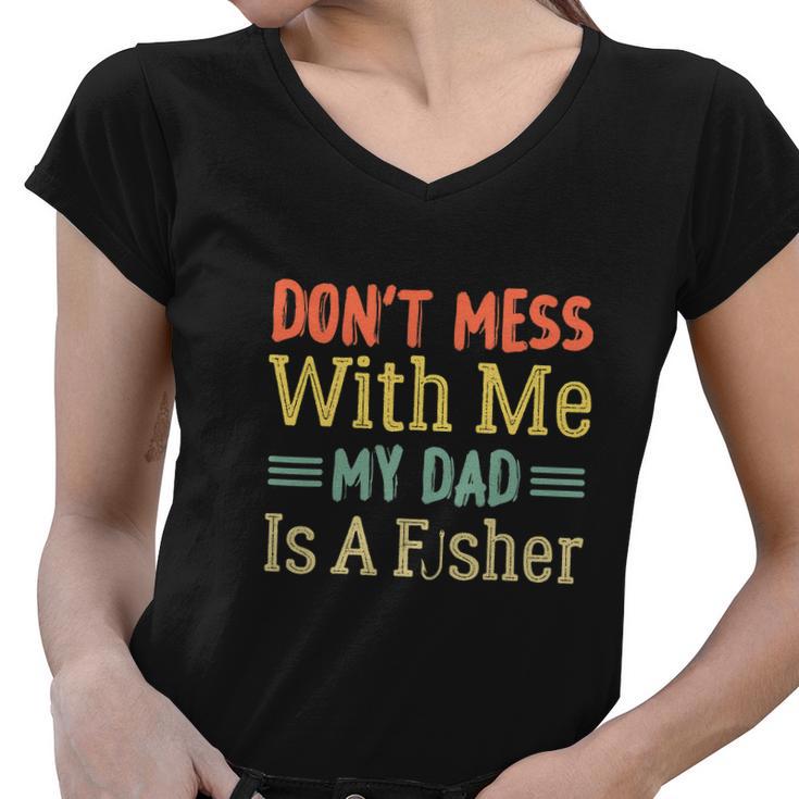 Funny Fisherman Dad Daughter My Dad Is A Fisher Women V-Neck T-Shirt