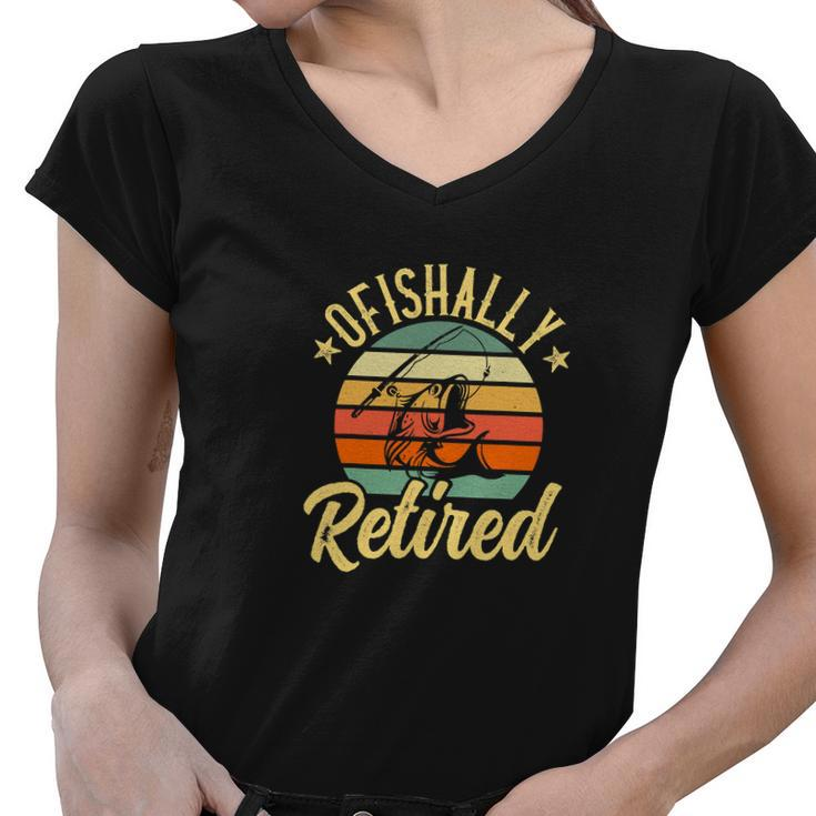 Funny Fishing Retro Retirement Ofishally Retired Women V-Neck T-Shirt