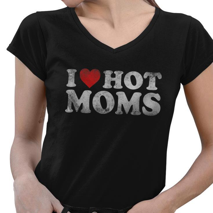 Funny I Love Hot Moms Distressed Retro Vintage Funny Valentines Gift Tshirt Women V-Neck T-Shirt