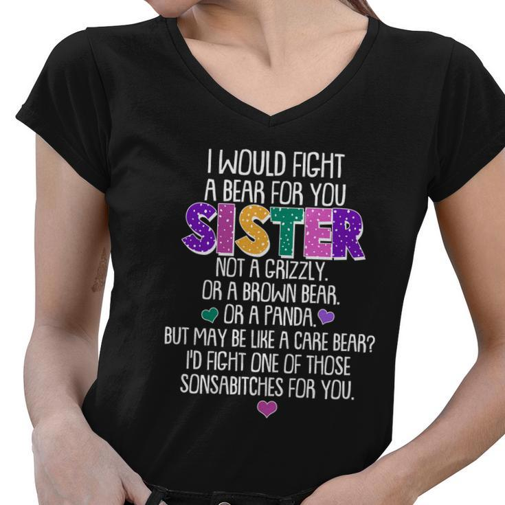 Funny I Would Fight A Bear For You Sister Tshirt Women V-Neck T-Shirt