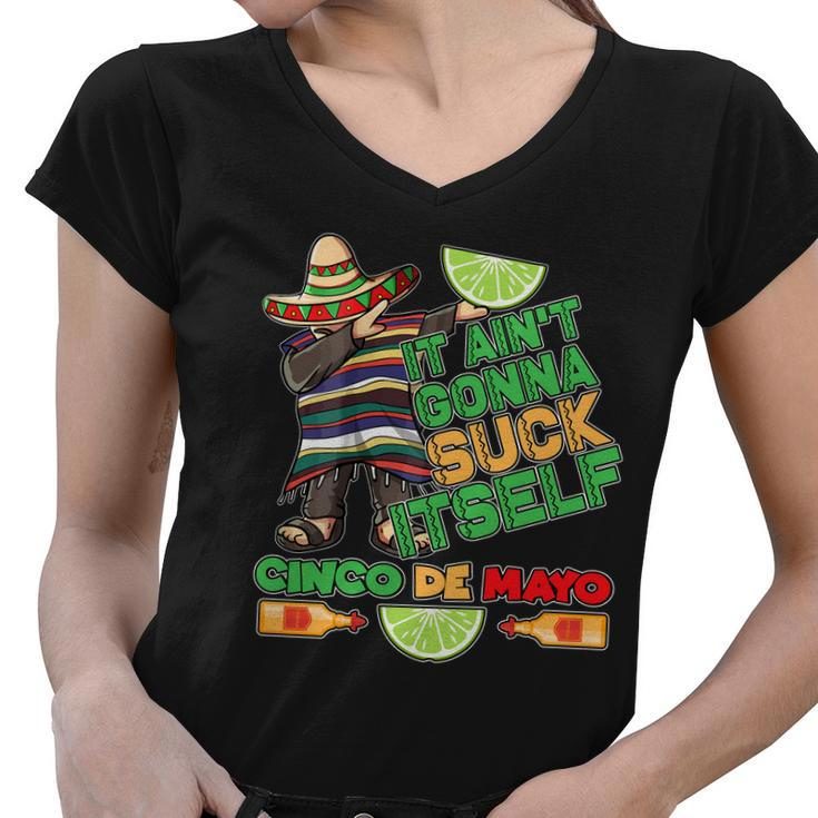 Funny It Aint Gonna Suck Itself Cinco De Mayo Women V-Neck T-Shirt