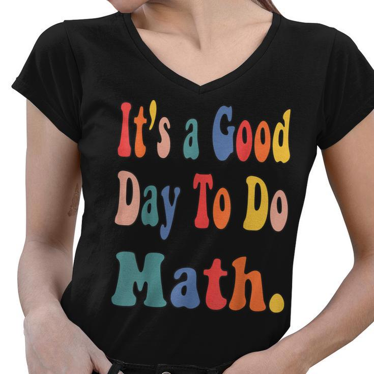 Funny Its A Good Day To Do Math Teachers Back To School  Women V-Neck T-Shirt