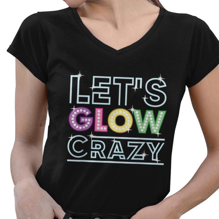 Funny Quote Glow Party Lets Glow Crazy Women V-Neck T-Shirt