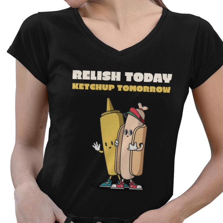 Funny Relish Today Ketchup Tomorrow Barbecue Design Gift Women V-Neck T-Shirt