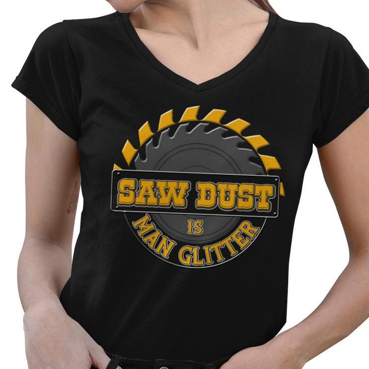 Funny Saw Dust Is Man Glitter Tshirt Women V-Neck T-Shirt