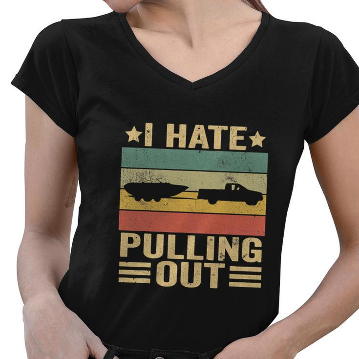 Funny Saying Vintage I Hate Pulling Out Boating Boat Captain Women V-Neck T-Shirt