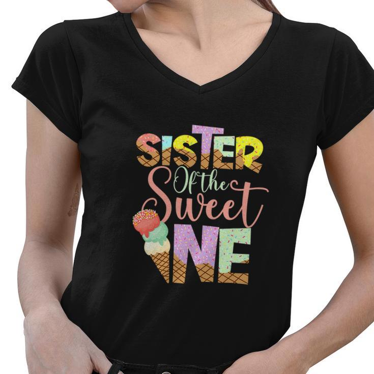 Funny Sister Of The Sweet One Cute Ice Cream Lovers V2 Women V-Neck T-Shirt