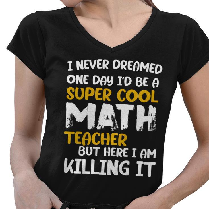 Funny Super Cool Math Teacher Tshirt Women V-Neck T-Shirt