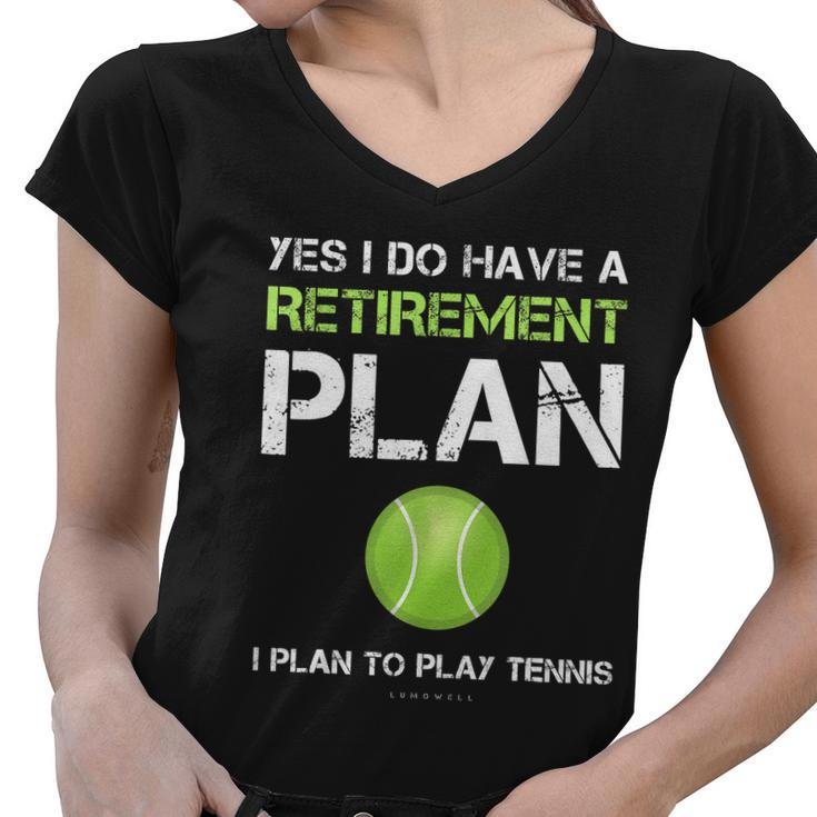 Funny Tennis Gift Yes I Have A Retirement Plan Playing Tennis Sport Gift Women V-Neck T-Shirt