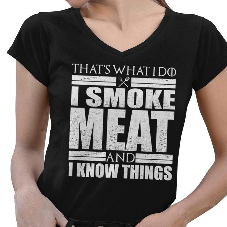 Funny Thats What I Do I Smoke Meat And I Know Things Women V-Neck T-Shirt