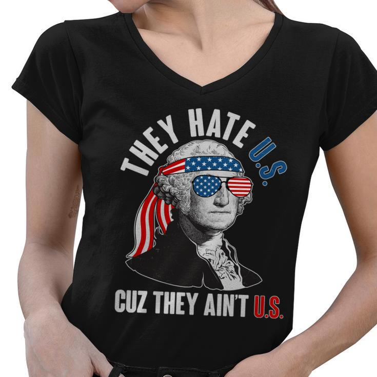 Funny They Hate US Cuz They Aint US George Washington Women V-Neck T-Shirt