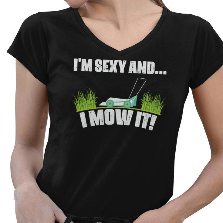 Gardening I_M Sexy And I Mow It Custom Women V-Neck T-Shirt