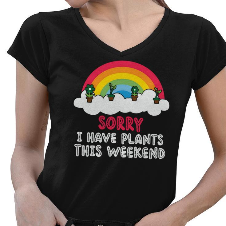 Gardening Sorry I Have Plants This Weekend V2 Women V-Neck T-Shirt