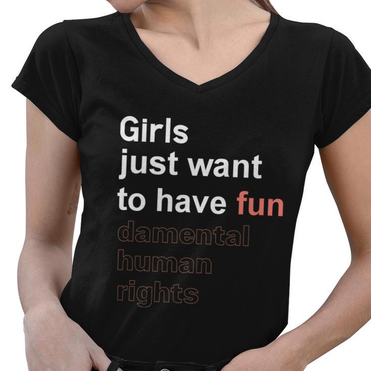 Girls Just Want To Have Fundamental Human Rights Feminist V4 Women V-Neck T-Shirt