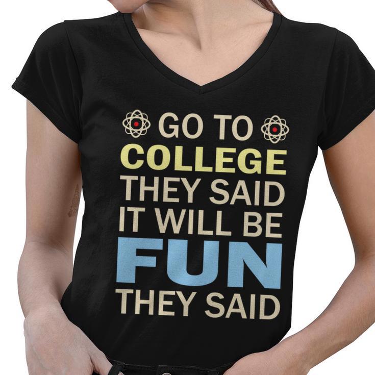 Go To College They Said It Will Be Fun They Said Funny School Student Teachers Women V-Neck T-Shirt