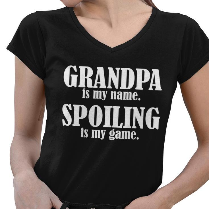 Grandpa Is My Name Spoiling Is My Game Tshirt Women V-Neck T-Shirt