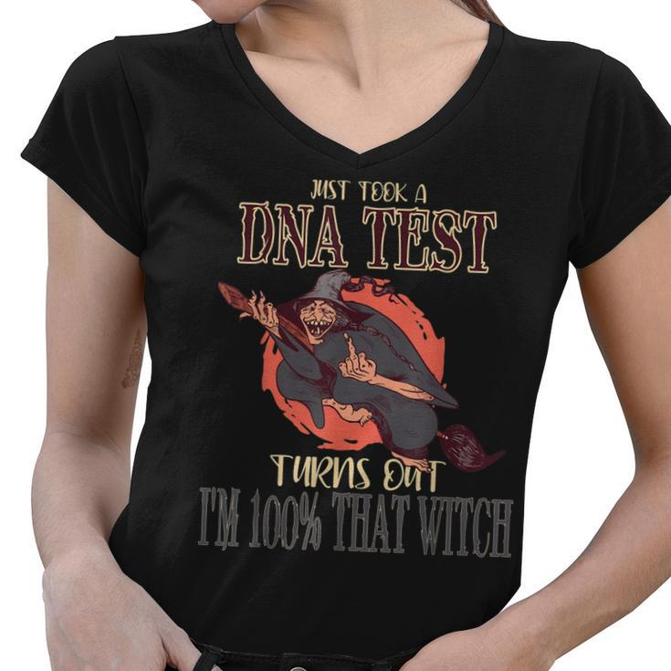 Halloween Just Took A Dna Test Turns Out Im 100 That Witch  Women V-Neck T-Shirt