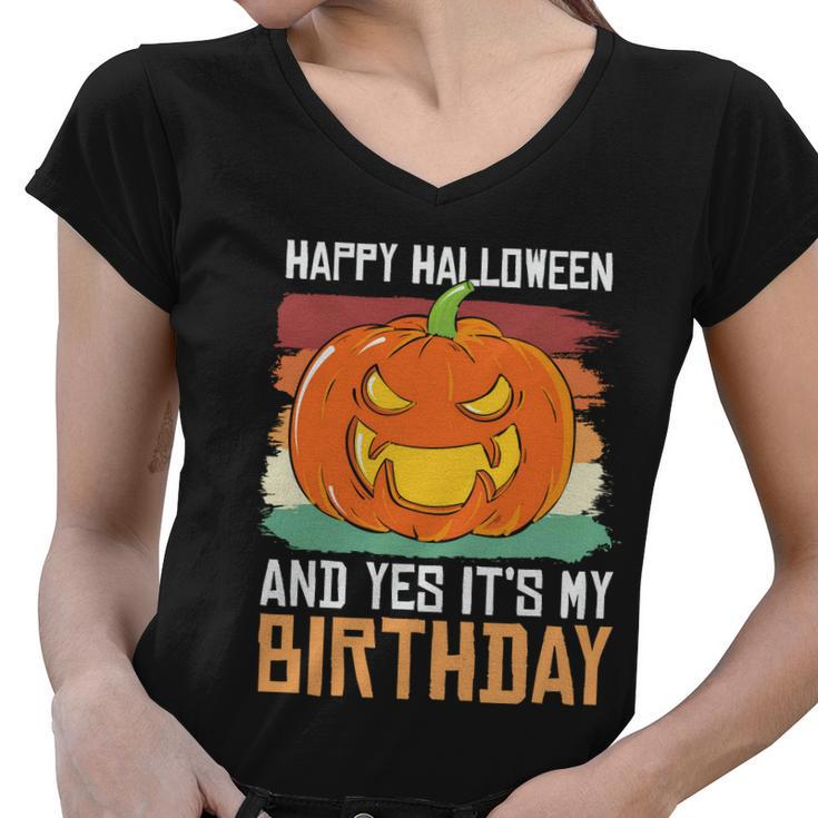 Happy Halloween And Yes Its My Birthday Halloween Quote Women V-Neck T-Shirt
