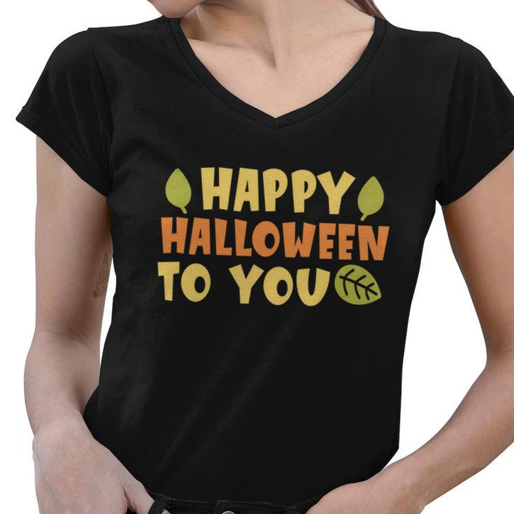 Happy Halloween To You Halloween Quote V4 Women V-Neck T-Shirt