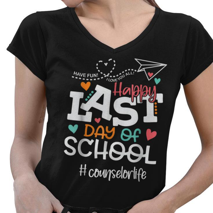 Happy Last Day Of School Counselor Life Last Day Of School  Women V-Neck T-Shirt