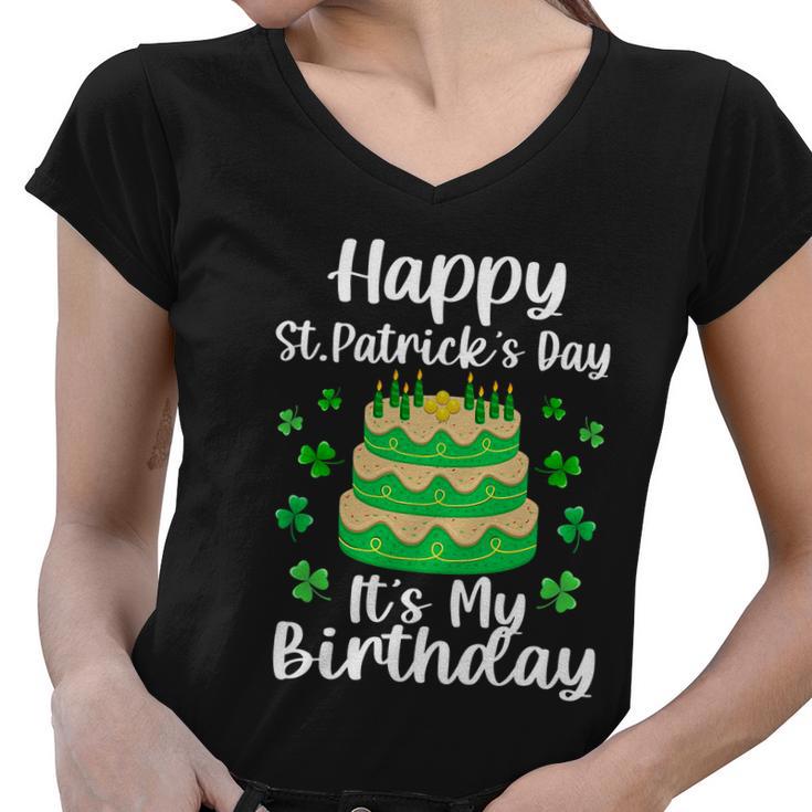 Happy St Patricks Day Its My Birthday Shamrock Irish Women V-Neck T-Shirt