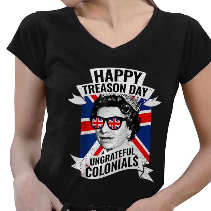 Happy Treason Day Ungrateful Colonials Funny 4Th Of July Women V-Neck T-Shirt