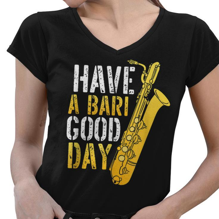 Have A Bari Good Day Saxophone Sax Saxophonist  Women V-Neck T-Shirt