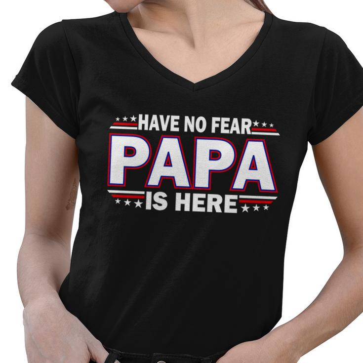 Have No Fear Papa Is Here Tshirt Women V-Neck T-Shirt