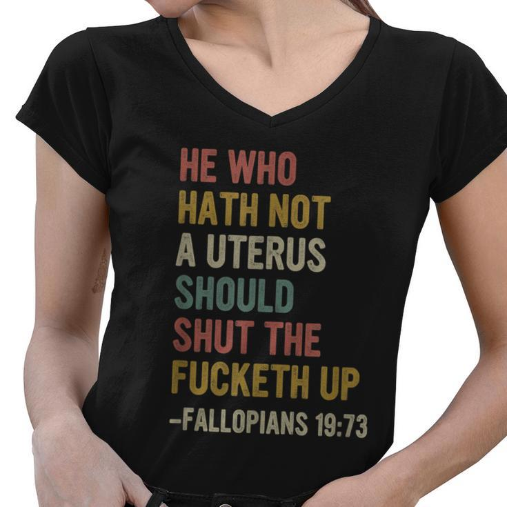 He Who Hath No Uterus Shall Shut The Fcketh Up Retro Vintage V2 Women V-Neck T-Shirt