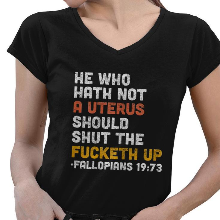 He Who Hath Not A Uterus Should Shut The Fucketh V2 Women V-Neck T-Shirt