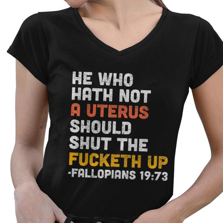 He Who Hath Not A Uterus Should Shut The Fucketh V3 Women V-Neck T-Shirt