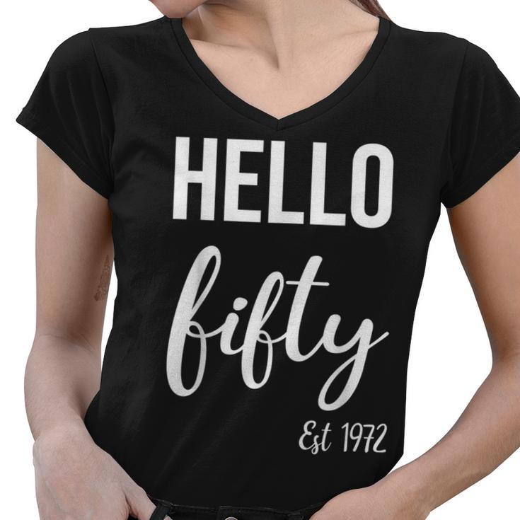 Hello 50 Fifty Est 1972 50Th Birthday 50 Years Old   Women V-Neck T-Shirt