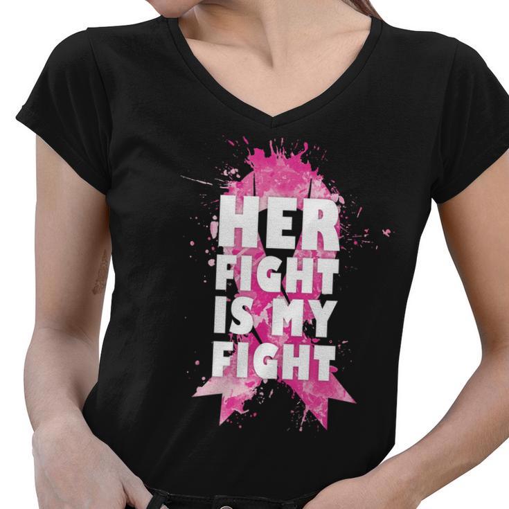 Her Fight Is My Fight Breast Cancer Women V-Neck T-Shirt