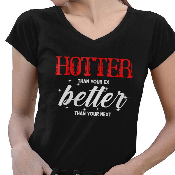 Hotter Than Your Ex Better Than Your Next Funny Boyfriend Women V-Neck T-Shirt