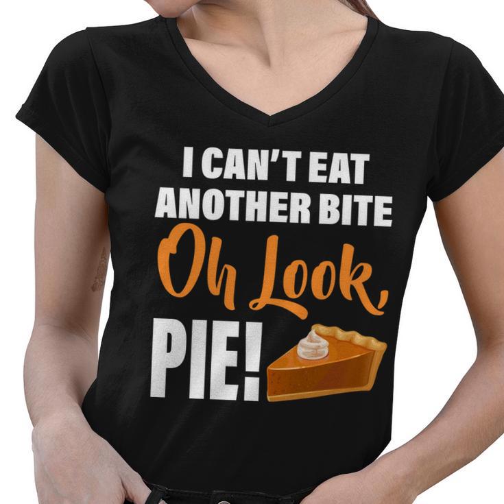 I Cant Eat Another Bite Oh Look Pie Tshirt Women V-Neck T-Shirt