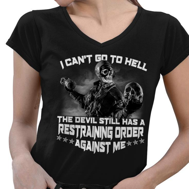 I Cant Go To Hell The Devil Has A Restraining Order Against Me Tshirt Women V-Neck T-Shirt