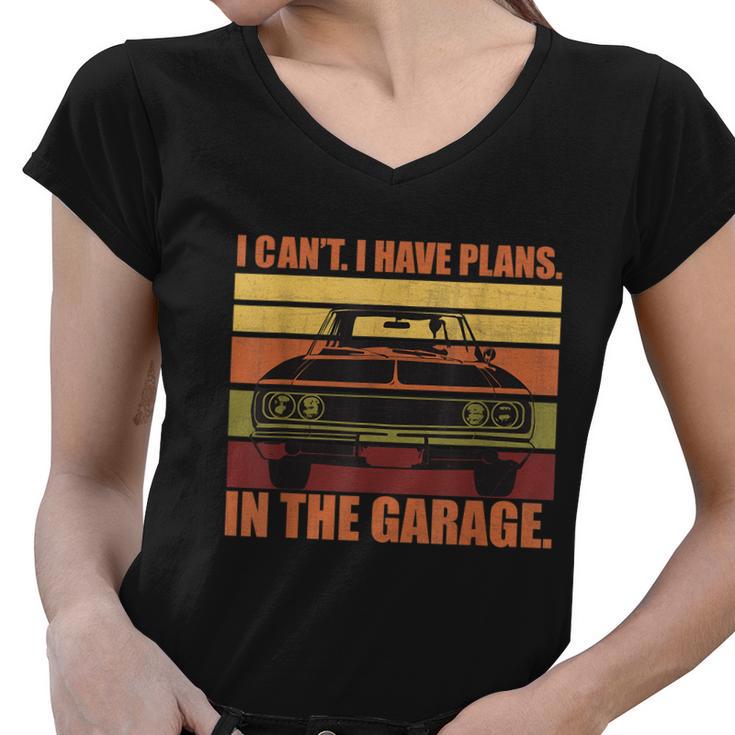 I Cant I Have Plans In The Garage Vintage Auto Car Gift Women V-Neck T-Shirt