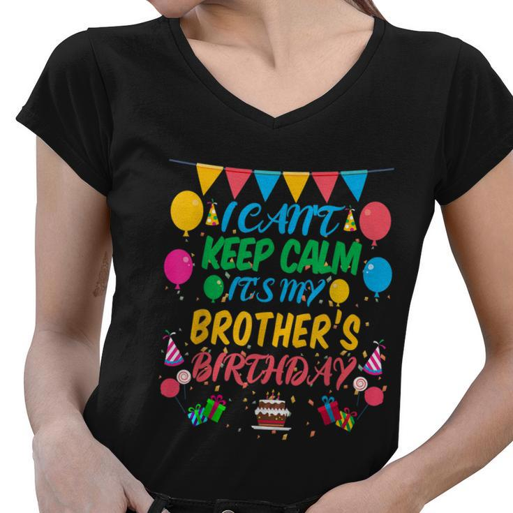 I Cant Keep Calm Its My Brother Birthday Graphic Design Printed Casual Daily Basic Women V-Neck T-Shirt