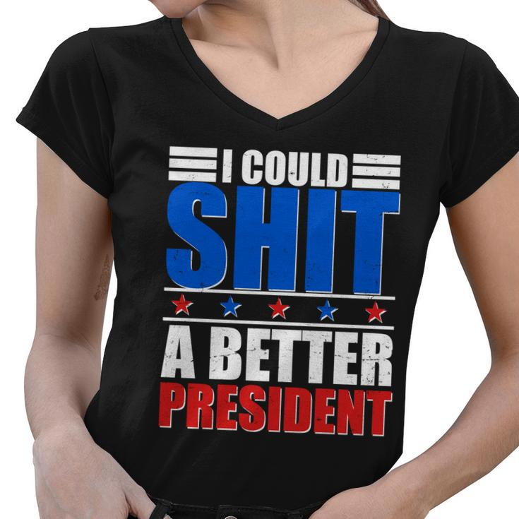 I Could Shit A Better President Tshirt Women V-Neck T-Shirt